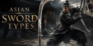 Asian Sword Types guide