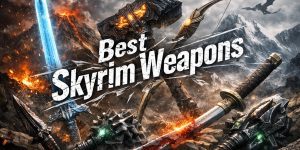 Best Skyrim Weapons