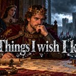 A medieval monarch studies a council map beneath shattered-glass lettering reading “10 Things I wish I knew...”