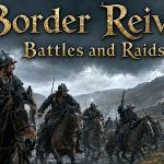 Border Riever Battles and Raids