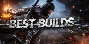 Sekiro, Best Builds
