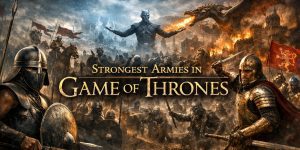 Game of Thrones - Strongest Army