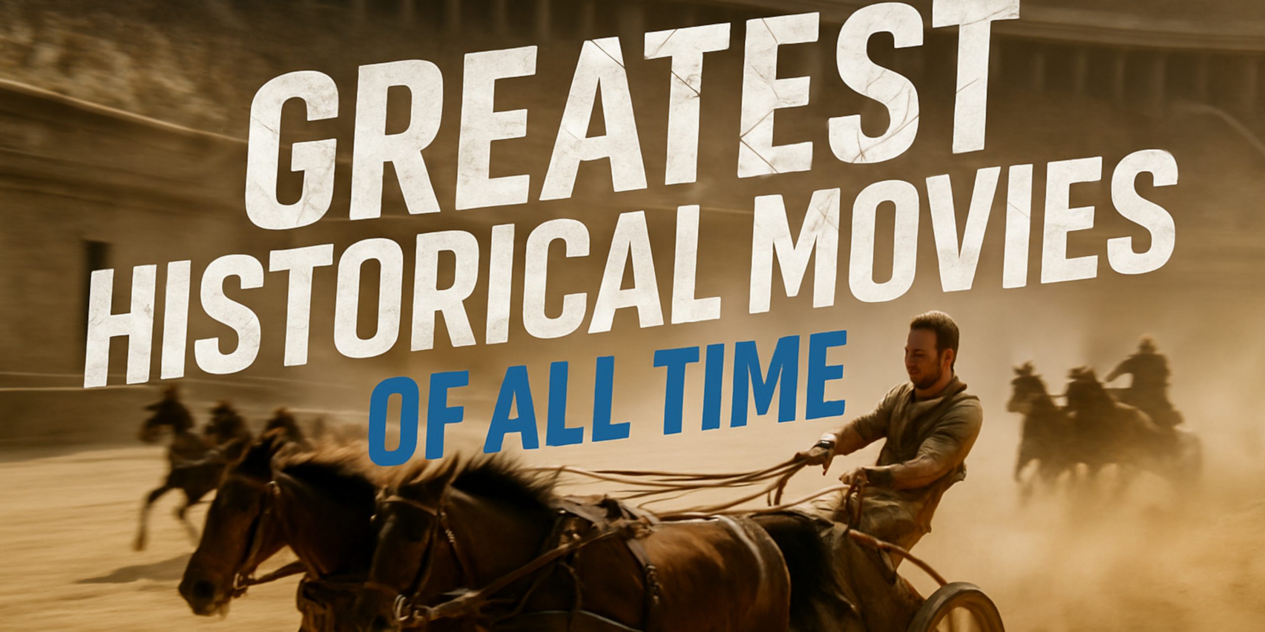 Greatest Historical films ever made