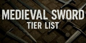 Medieval Sword Tier List