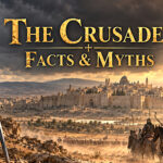 The Crusades: Facts, Myths
