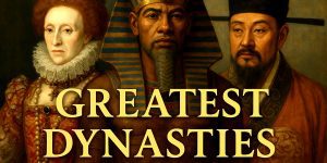 Thre Greatest Dynasties in World History
