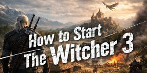 The Witcher 3 - New Player Start Guide