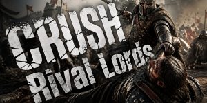 How to defeat rival lords