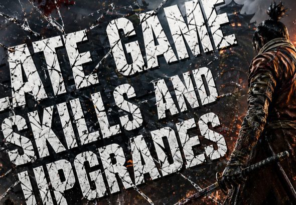 Sekiro: Shadows Die Twice Late Game Skills and Upgrades
