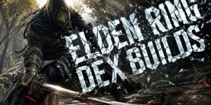 Elden Ring Dex Build Guide