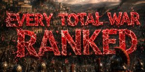 Every Total War game Ranked