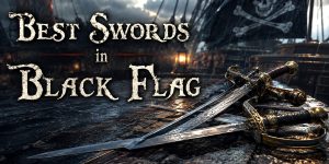 Best Swords in Assassins Creed Black Flag