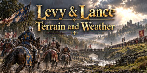 Levy & Lance - Medieval Warfare, Weather and and Trerrain