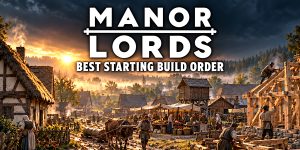 Manor Lords Best Starting Build Order
