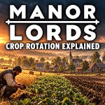Crop Rotation Guide: Manor Lords
