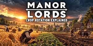 Crop Rotation Guide: Manor Lords